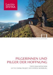 "Pilgerinnen und Pilger der Hoffnung" - Materialheft zu Lectio Divina. Eine Kollaboration zwischen dem Katholischen Bibelwerk und Bistum Würzburg.